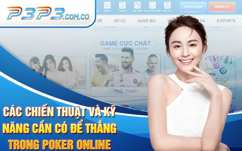 Các Chiến Thuật Và Kỹ Năng Cần Có Để Thắng Trong Poker Online