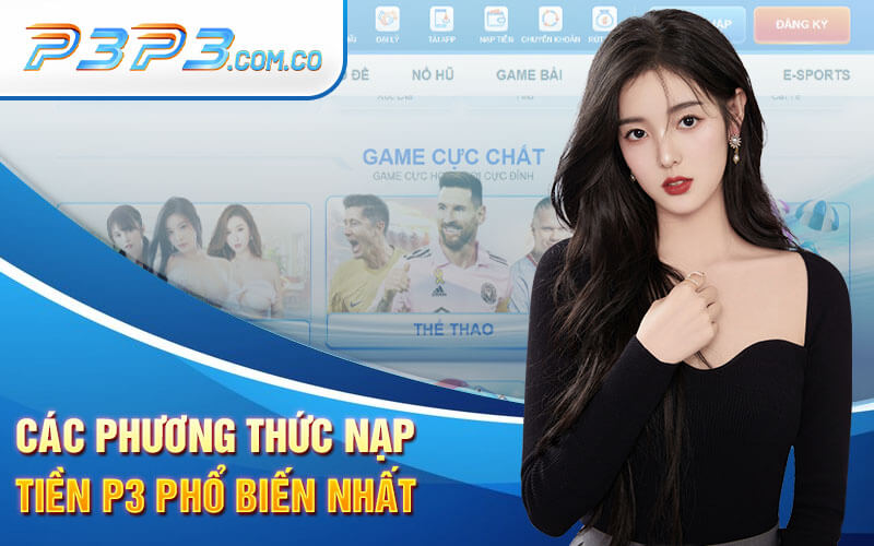 Các Phương Thức Nạp Tiền P3 Phổ Biến Nhất