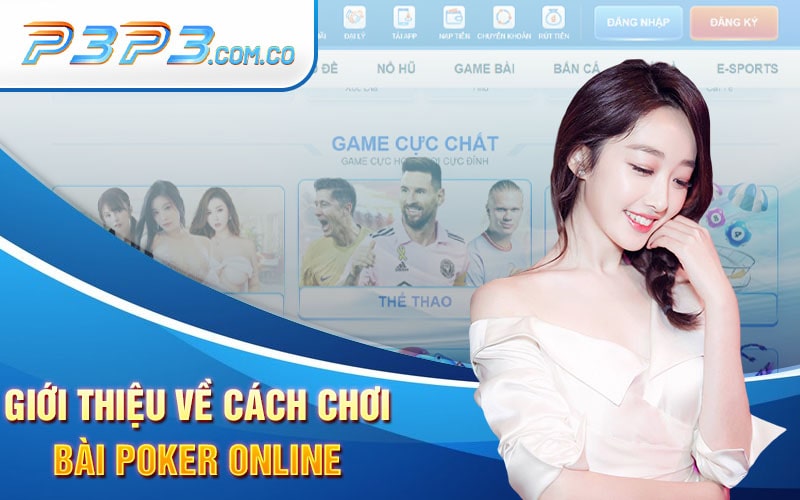 Giới Thiệu Về Cách Chơi Bài Poker Online