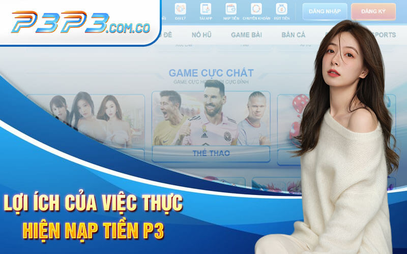 Lợi Ích Của Việc Thực Hiện Nạp Tiền P3