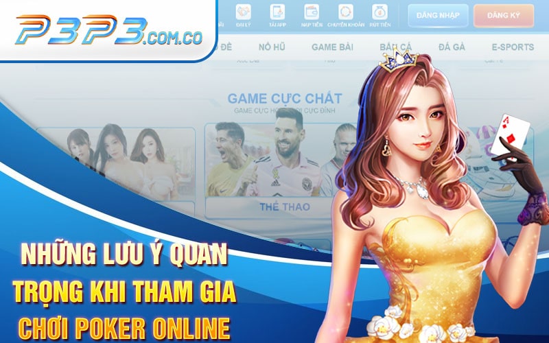 Những Lưu Ý Quan Trọng Khi Tham Gia Chơi Poker Online