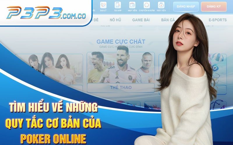 Tìm Hiểu Về Những Quy Tắc Cơ Bản Của Poker Online