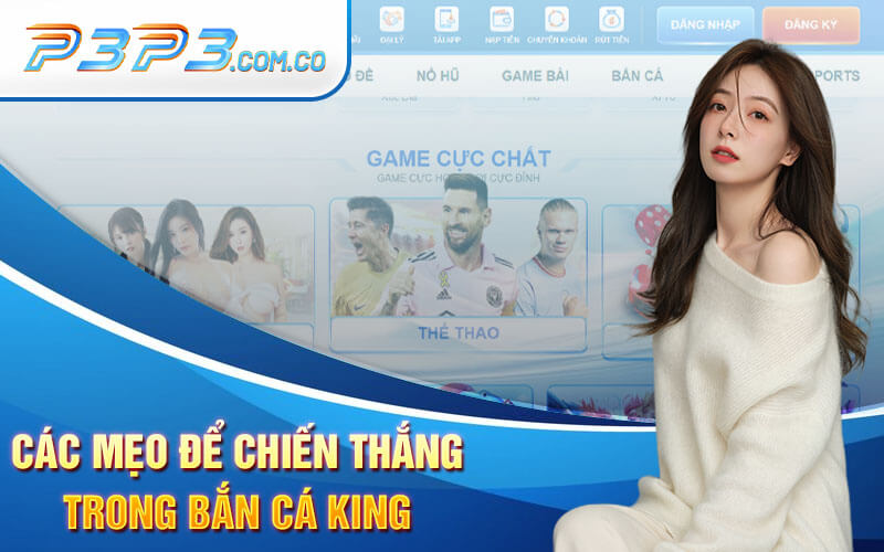 Các Mẹo Để Chiến Thắng Trong Bắn Cá King