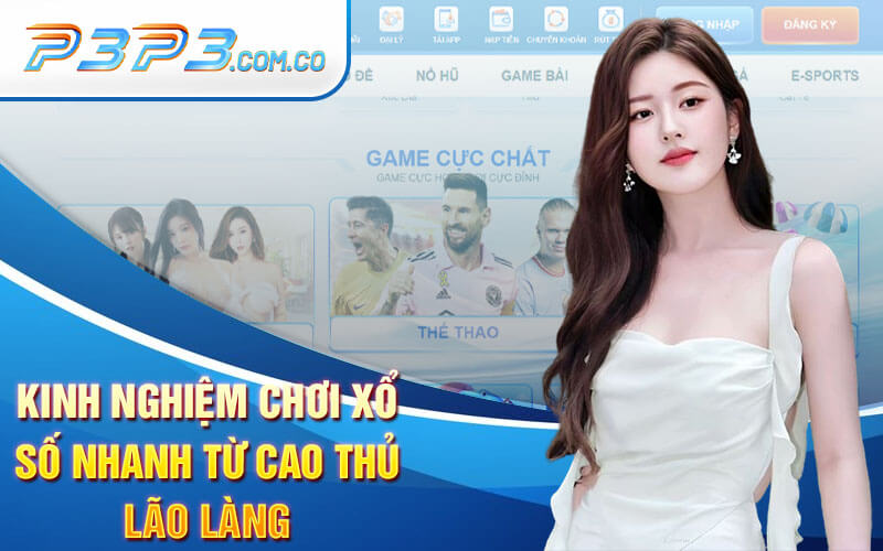 Kinh nghiệm chơi xổ số nhanh từ cao thủ lão làng